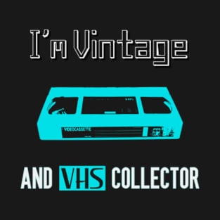 I'm Vintage and VHS Collector T-Shirt