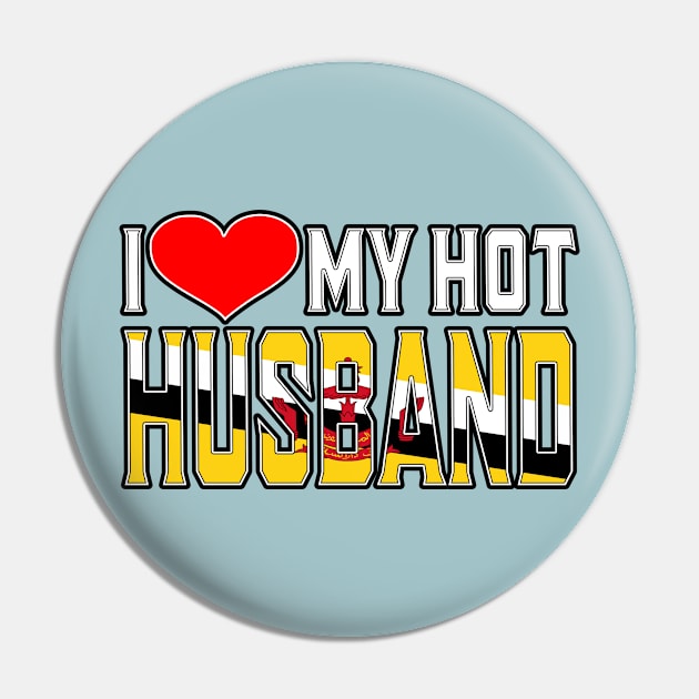 I Love My Hot Bruneian Husband Pin by Just Rep It!!