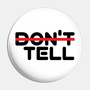 Don't Tell! (Tell me) Pin