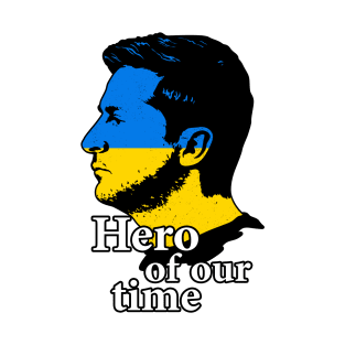 Zelensky a hero of our time T-Shirt