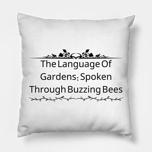 The Language Of Gardens: Spoken Through Buzzing Bees Pillow