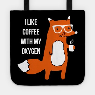 I Like Coffee With My Oxygen Tote