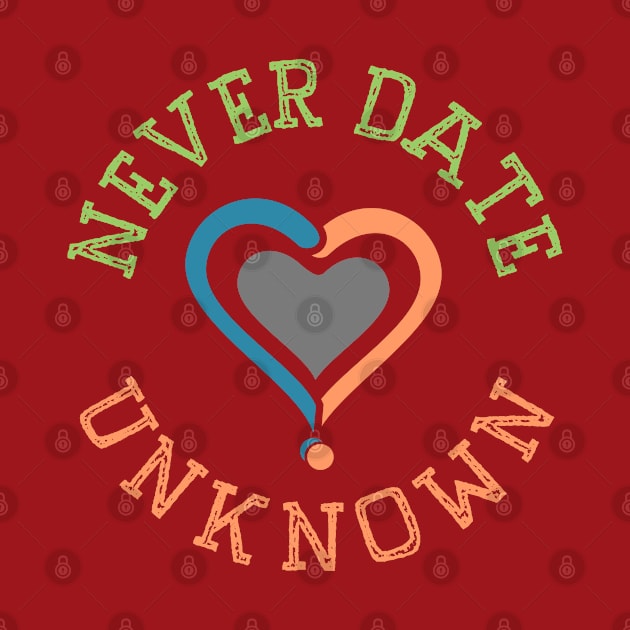 Never Date Unknown Dating by Toogoo