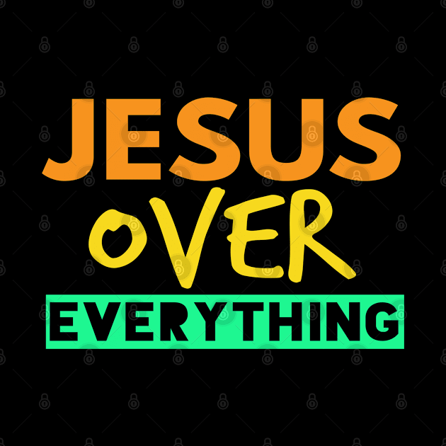 Jesus Over Everything Funny Christian by Happy - Design