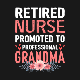 Retired Nurse Promoted To Professional Grandma Retirement T-Shirt