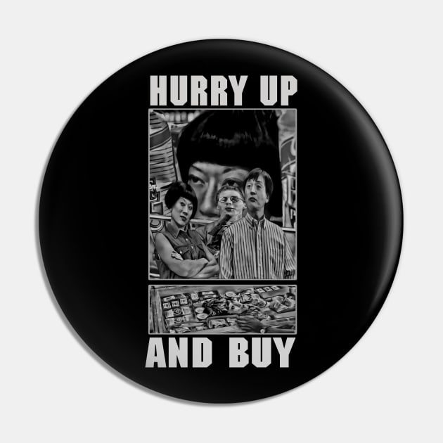 Hurry Up And Buy (B&W) Pin by The Dark Vestiary