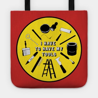 I Have To Have My Tools Tote