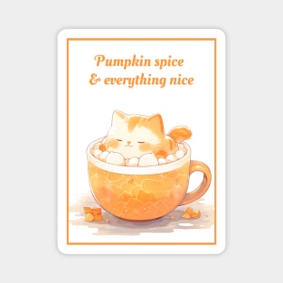 Pumpkin spice and Everything Nice Magnet