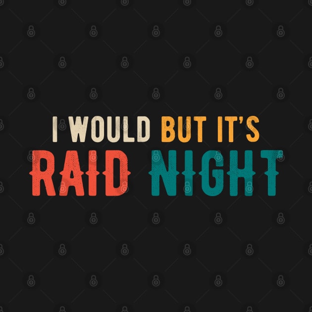 Raid Night MMO Lover Raid Gamer by Zen Cosmos Official