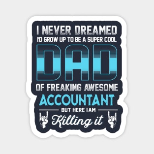 Super Cool Dad- Freaking Awesome Accountant Magnet