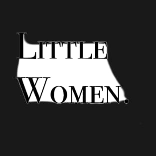 Little Women. T-Shirt