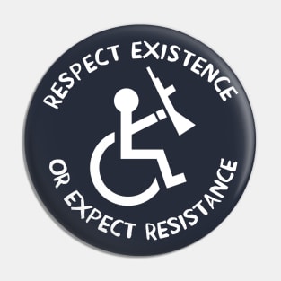 Respect Existence or Expect Resistance - Anti Ableist, Anti Ableism, Disability Rights, Socialist Pin