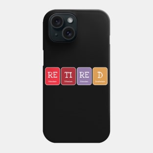 Retired Periodic Table Science Funny Phone Case