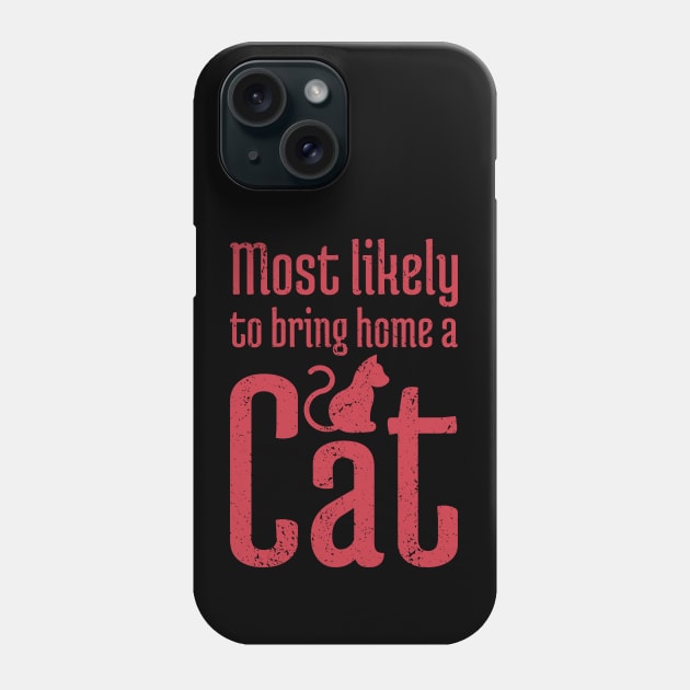 Most Likely to Bring Home a Cat - 14 Phone Case by NeverDrewBefore