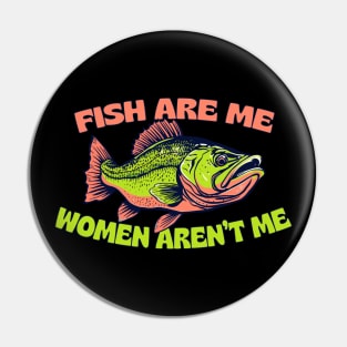 Fish Are Me, Women Aren't Me Pin