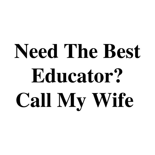 Need The Best Educator? Call My Wife by divawaddle