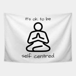 It's OK to be self centred Tapestry