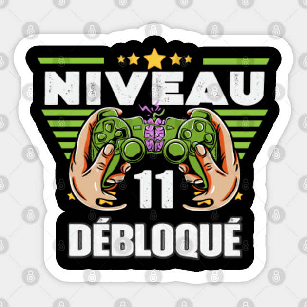 Cadeau 11 Ans Anniversaire Gamer Niveau 11 Niveau 11 Debloque Sticker Teepublic