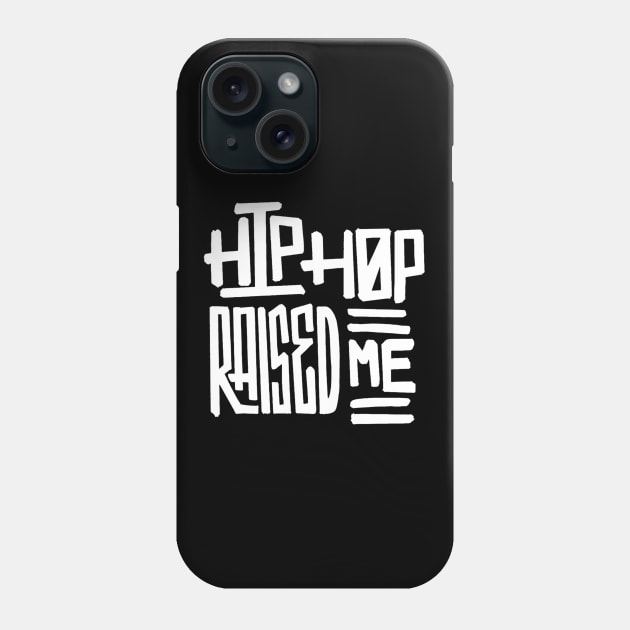 White Hip Hop Raised Me Phone Case by BUBBLEMOON