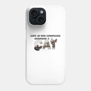 Life is not complete without a cat - silver tabby oil painting word art Phone Case