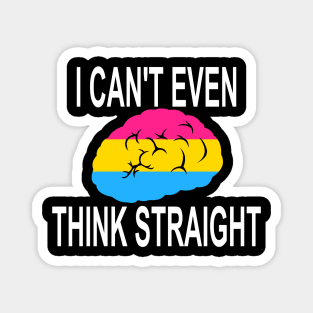 I Can't Even Think Straight (Pansexual Pride) Magnet