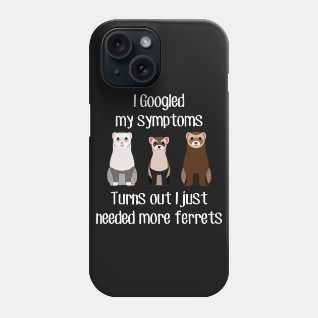 Need More Ferrets Phone Case by Psitta