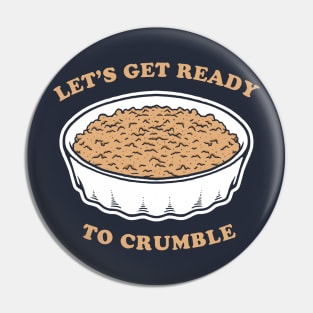 Let's Get Ready To Crumble Pin