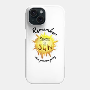 Remember when you were young, you shone like the sun, Pink Floyd Phone Case