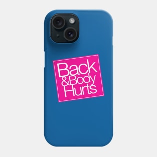 Back & Body Hurts Phone Case