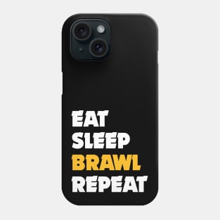 Eat, Sleep, Brawl Repeat (Ver.2) Phone Case