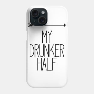 My Drunker Half Funny Party Drinking Right Phone Case