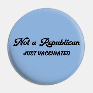 Not A Republican (Just Vaccinated) Pin