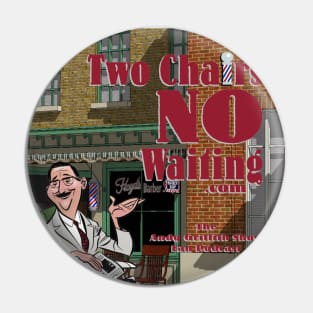 Two Chairs No Waiting Podcast Pin