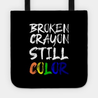 'Broken Crayon Still Colours' PTSD Mental Health Shirt Tote