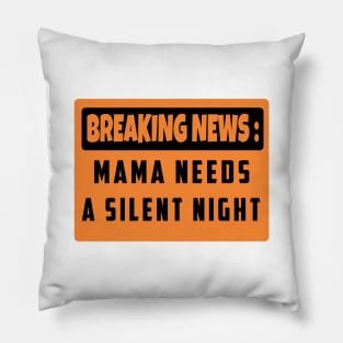 BREAKING NEWS: Mama Needs A Silent Night, Funny Gift for Hard Working MOMS Pillow