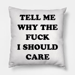 TELL ME WHY Pillow