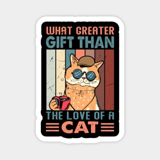 What Greater Gift Than The Love Of A Cat - Design For Cat Lovers Magnet