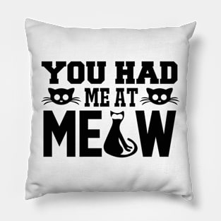 You Had Me At Meow T Shirt For Women Men Pillow