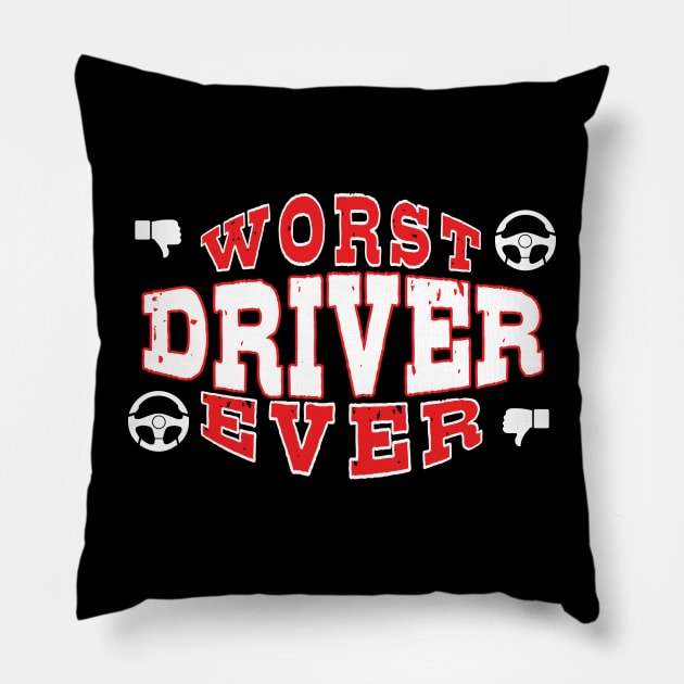 Worst Driver Ever - Funny gift for car Lovers Pillow by BuzzBenson