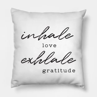 Inhale love, exhale gratitude Pillow