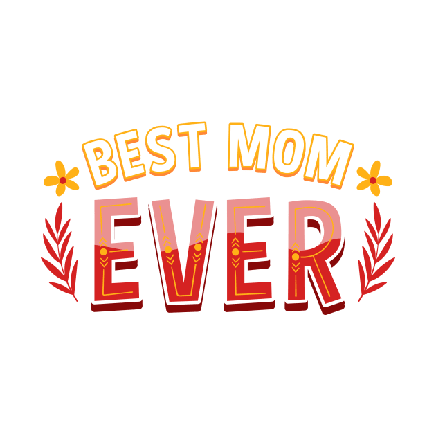 Best Mom Ever Floral Theme by Crazy.Prints.Store