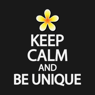 Keep calm and be unique T-Shirt