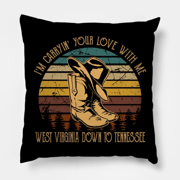 I'm Carryin' Your Love With Me West Virginia Down To Tennessee Boots Cowboy Retro Pillow by Merle Huisman