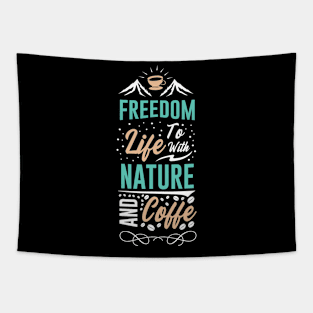 Freedom to life with nature and coffee Tapestry