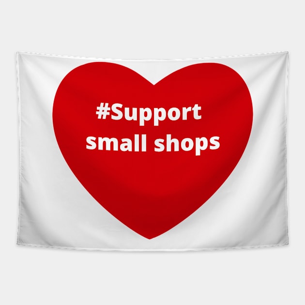 Support small shops - hashtag love heart Tapestry by support4love