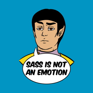 Sass Is Not An Emotion T-Shirt