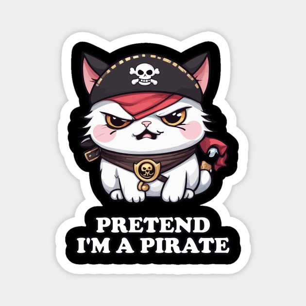 Pretend I'm A Pirate Funny Kawaii Cat Magnet by Rishirt