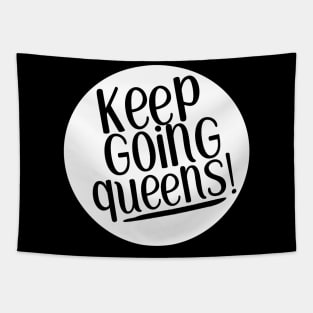 Keep going queens! Tapestry