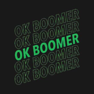 OK BOOMER funny meme T-Shirt