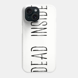 Dead Inside Phone Case